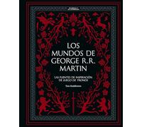 Los mundos de George R. R. Martin: Las fuentes de inspiración de "Juego de tronos" (Guías ilustradas)