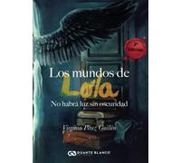 Los mundos de Lola: No habrá luz sin oscuridad