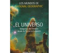 Los mundos de National Geographic. El universo. Imágenes del Cosmos desde la Tierra y el espacio
