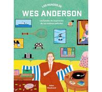 Los mundos de Wes Anderson: Las fuentes de inspiración de sus icónicas películas (Guías ilustradas)