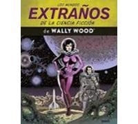 los mundos extraños de la ciencia ficcion de wally wood