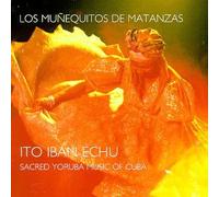 Los Munequitos de Matanzas - Ito Iban Echu: Sacred Yoruba Music of Cuba
