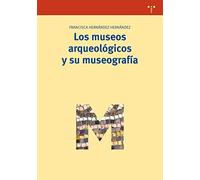 Los museos arqueológicos y su museografía: 221 (Biblioteconomía y Administración Cultural)