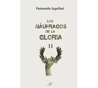 LOS NAUFRAGOS DE LA GLORIA II | Fernando Aquilue