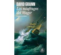Los náufragos del Wager: Historia de un naufragio, un motín y un asesinato (Random House)