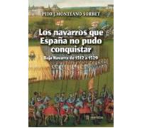 Los Navarros Que España No Puedo Conquistar - Baja Navarra 1512 - 1529