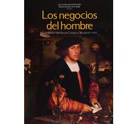 Los negocios del hombre: Comercio y rentas en Castilla. Siglos XV Y XVI