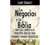 Los negocios y la Biblia: Una Guia Completa De Principios Biblicos Para Hombres Y Mujeres De Negocios (Serie Conceptos Financieros)