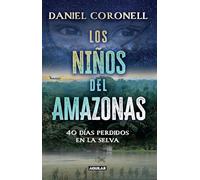 Los niños del Amazonas: 40 días perdidos en la selva / The Children of the Amazo n: 40 días perdidos en la selva / 40 Days Lost in the Jungle