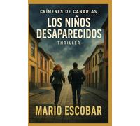 Los niños desaparecidos: Suspense e intriga en estado puro (Crímenes de Canarias)