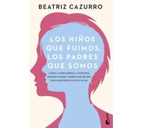 Los Niños Que Fuimos Los Padres Que Somos