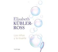 Los niños y la muerte (Biblioteca Elisabeth Kübler-Ross)