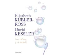 Los niños y la muerte (Biblioteca Elisabeth Kübler-Ross)