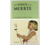 Los niños y la muerte (Biblioteca Elisabeth Kübler-Ross)
