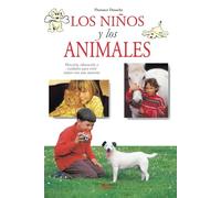 Los niños y los animales: Elección, educación y cuidados para vivir mejor con una mascota