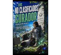 LOS NO CLASIFICADOS CURADOR: Regeneración infinita, cero respeto, acogedora aventura LitRPG con protagonista superpoderoso