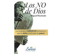 Los NO de Dios: La verdadera LIBERTAD es hacer lo que se debe y no lo que se quiere