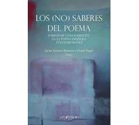 Los (no) saberes del poema: Formas de conocimiento en la poesía española contemporánea: 10 (SAPIENTIA POETICA)