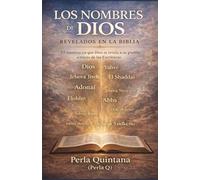 Los nombres de Dios revelados en la biblia: 53 maneras en que Dios se revela a su pueblo a través de las Escrituras