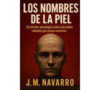 Los Nombres de la Piel: Un thriller psicológico sobre los bebés robados que nunca murieron
