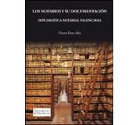 Los Notarios Y Su Documentacion. Diplomatica Notarial Valenciana