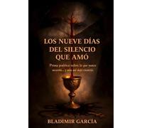 Los Nueve Dias Del Silencio Que Amó: Una inmersión en la ausencia y el romance psicológico (La Arquitectura del Deseo nº 2)