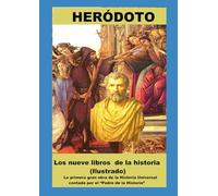 Los nueve libros de la historia (Ilustrado): La primera gran obra de la Historia Universal contada por el “Padre de la Historia”