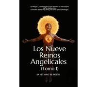 Los Nueve Reinos Angelicales: Tomo I (Noesis De Dios)