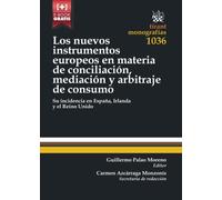 Los Nuevos Instrumentos Europeos en Materia de Conciliación, Mediación y Arbitraje de Consumo (Monografías)