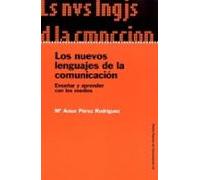 Los Nuevos Lenguajes De La Comunicacion: Enseñar Y Aprender Con L Os M