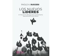 LOS NUEVOS LÍDERES: UN MANUAL DE LIDERAZGO PARA LOS EMPRESARIOS Y EJECUTIVOS DEL TERCER MILENIO