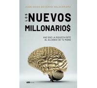 Los nuevos millonarios: Haz que la riqueza esté al alcance de tu mano