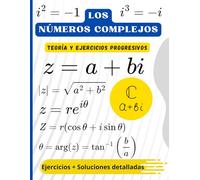 Los números complejos: Teoría, Ejercicios Progresivos y Soluciones Detalladas