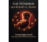 Los números que eligió tu alma: Numerología Gestalt
