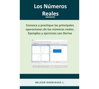 Los Números Reales: Conozca y practique las principales operaciones de los números reales. Ejemplos y ejercicios con DERIVE
