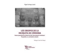 Los Obispos de la Mezquita de Córdoba – Nueva perspectiva histórica del monumento andalusí (Diáspora)