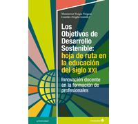 Los Objetivos de Desarrollo Sostenible: hoja de ruta en la educación del siglo XXI. | Montserrat Vergara Varga, Lourdes Aragon