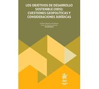 Los objetivos de desarrollo sostenible (ODS): Cuestiones geopolíticas y consideraciones jurídicas (Monografías)
