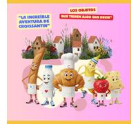 Los objetos que tienen algo que decir,“La increíble aventura de Croissantin”