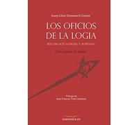 Los Oficios de la logia. Rito Escocés Antiguo y Aceptado: Guía práctica de trabajo: 4 (LIBROS PRÁCTICOS)
