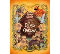 Los ogros y las ogresas (Enciclopedia de seres mágicos)