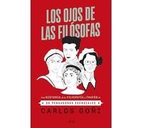 Los ojos de las filósofas: Una historia de la filosofía a través de 50 pensadoras esenciales (Ariel)