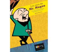 LOS OJOS DE MR. MAGOO. LOS VISIONARIOS DIBUJOPS ANIMADOS DE LA UPA (COMICS Y NOVELAS GRAFICAS) [Tapa dura] ADRIAN ENCINAS SALAMA