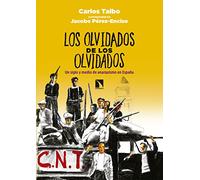 Los olvidados de los olvidados: Un siglo y medio de anarquismo en España (Fuera de Colección)