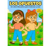 Los Opuestos: Libro Educativo para Colorear y Leer: De la Serie: Las Aventuras de Bella y Linda, infantil, para niños 4-8 años, aprendiendo a través de imagenes y la lectura.