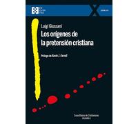 LOS ORÍGENES DE LA PRETENSIÓN CRISTIANA Curso básico de Cristianismo (Volumen 2) (100XUNO)