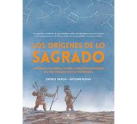 Los orígenes de lo sagrado: Un ensayo ilustrado sobre la relación ancestral del ser humano con la naturaleza (Libros salvajes)