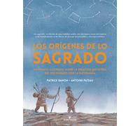 Los orígenes de lo sagrado: Un ensayo ilustrado sobre la relación ancestral del ser humano con la naturaleza (Libros salvajes)