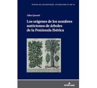 Los orígenes de los nombres autóctonos de árboles de la Península Ibérica: 79 (Etudes de Linguistique, Littérature Et Arts / Studi Di Lingu)