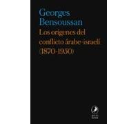 Los Orígenes Del Conflicto Árabe-israelí (1870-1950)